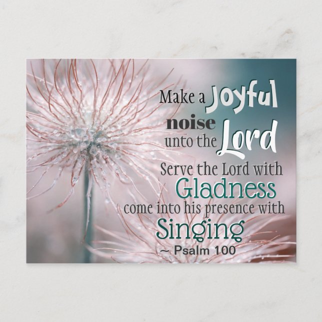 Psalm 100:1-2 Make a joyful noise unto the Lord Postcard (Front)