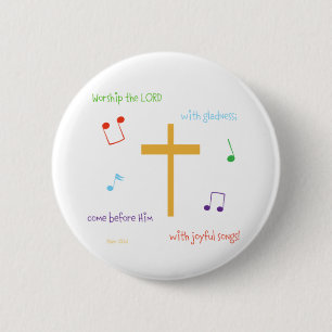 Psalm 100:2 6 cm round badge