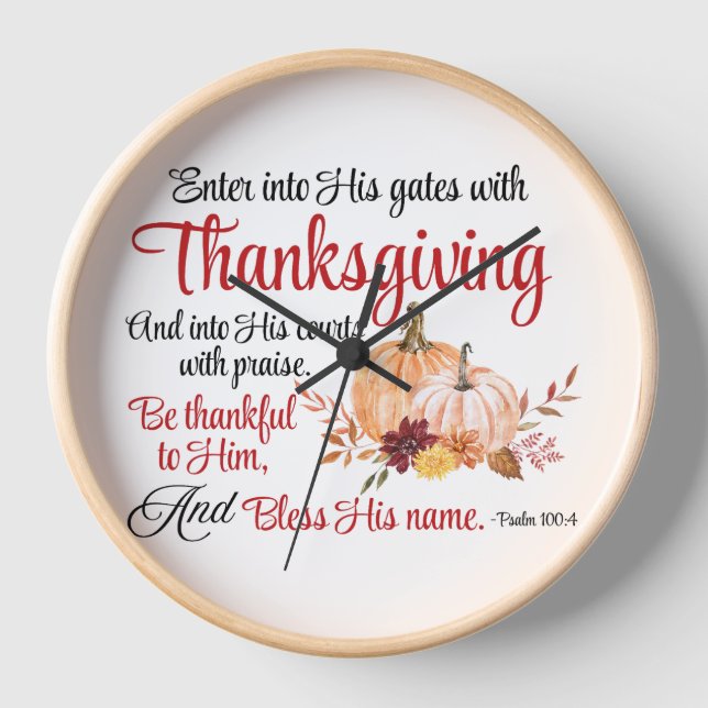 Psalm 100:4 Enter into His gates with Thanksgiving Clock (Front)
