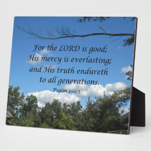 Psalm 100:5 For the Lord is good; His mercy.... Plaque