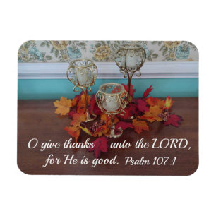 Psalm 107:1 O give thanks unto the Lord, for He is Magnet