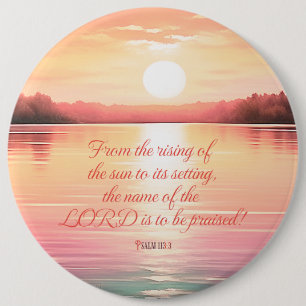 Psalm 113:3 6 cm round badge