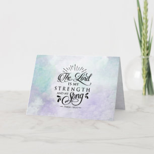 Psalm 118:14 The Lord is my Strength and my Song Card