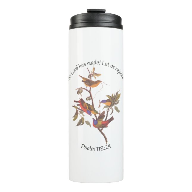 Psalm 118:24 Bible Verse and Painted Bunting Birds Thermal Tumbler (Front)