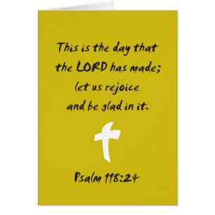 Psalm 118.25 The day the LORD has made