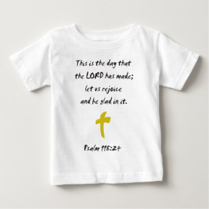 Psalm 118.25 The day the LORD has made Baby T-Shirt