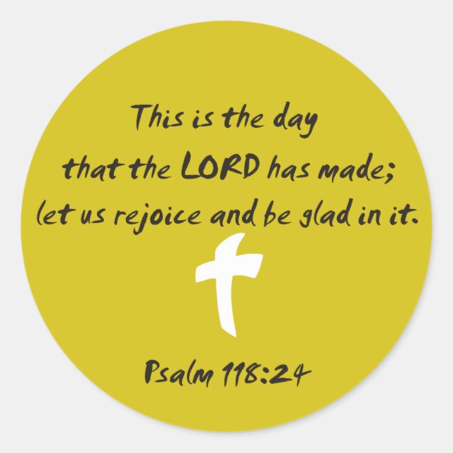 Psalm 118.25 The day the LORD has made Classic Round Sticker (Front)