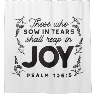 Psalm 126:5 Scripture Typography – Reap in Joy Shower Curtain
