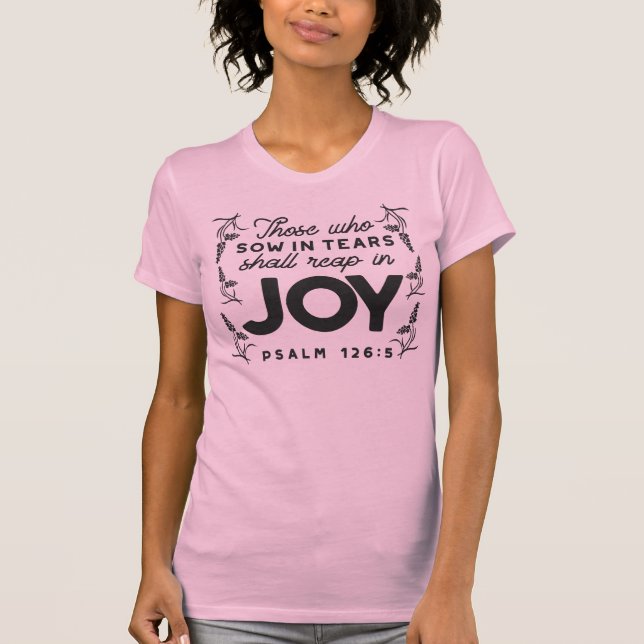Psalm 126:5 Scripture Typography – Reap in Joy T-Shirt (Front)