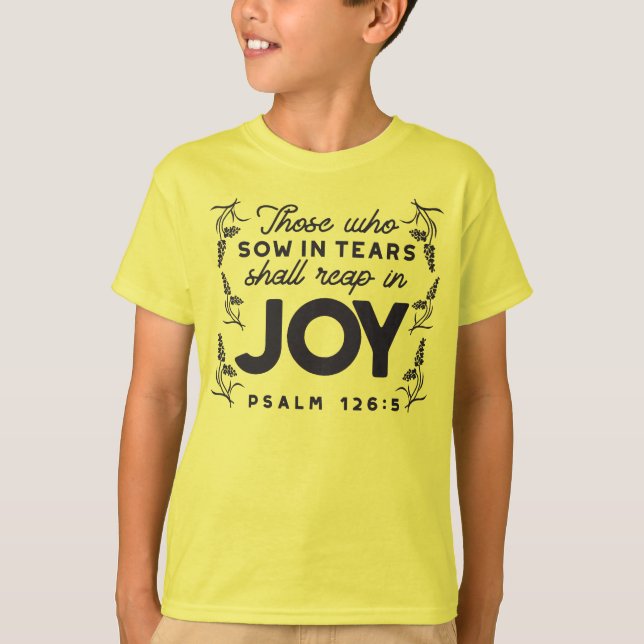 Psalm 126:5 Scripture Typography – Reap in Joy T-Shirt (Front)