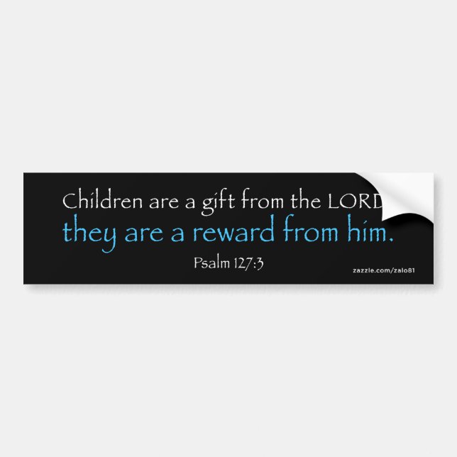 Psalm 127:3 bumper sticker (Front)