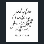 Psalm 139:18  poster<br><div class="desc">And When I Wake Up,  You Are Still With Me. -Psalm 139:18</div>