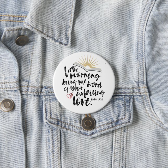 Psalm 143:8 Bible Verse Round Button (In Situ)