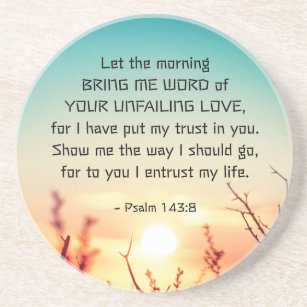 Psalm 143:8 Word of Your Unfailing Love Sunrise Coaster