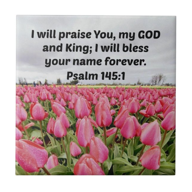 Psalm 145:1 I will praise You, my GOD and King;  Tile (Front)