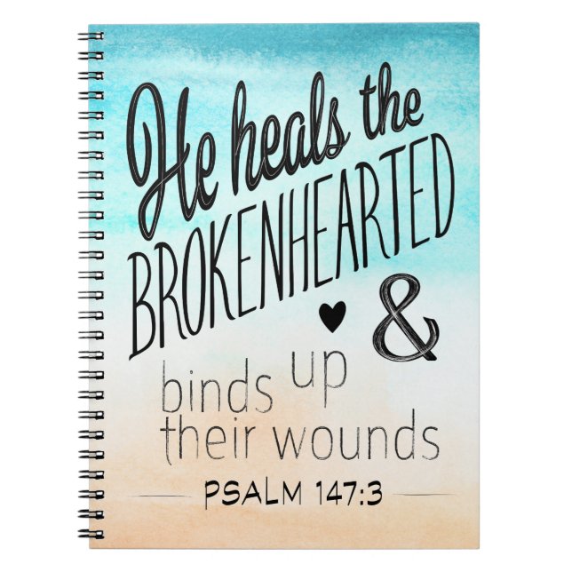 Psalm 147:3 He Heals the Brokenhearted Notebook (Front)