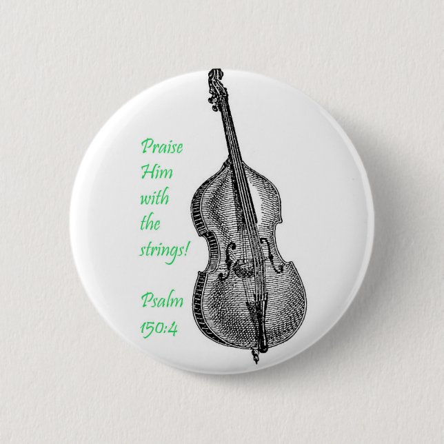 Psalm 150 String Bass 6 Cm Round Badge (Front)