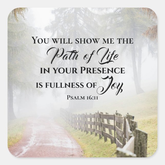 Psalm 16:11 You will show me the Path of Life  Square Sticker (Front)