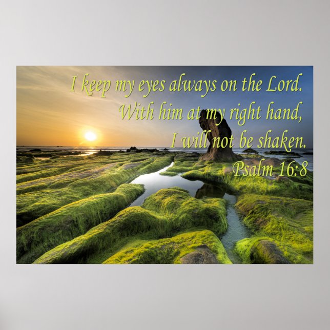 Psalm 16:8 I Keep My Eyes Always on the Lord Poster (Front)