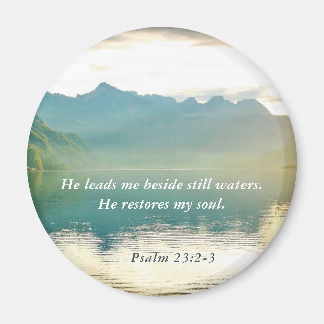 Psalm 23 2-3 He leads me beside still waters Magnet (Front)