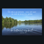 Psalm 23 Inspiring Landscape Photography Photo Print<br><div class="desc">Serene blue lake with green forest and blue sky photography background featuring the familiar favourite scripture verse from Psalm 23 "the Lord is my shepherd, I shall not want. He leads me beside still waters. He restores my soul" -Holy Bible. Beautiful photography print featuring inspiring motivational quote in elegant script...</div>