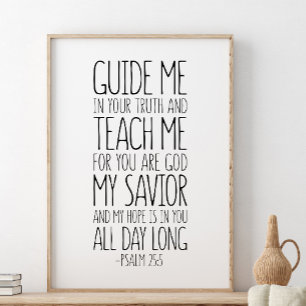 Psalm 25:5, Guide Me In Your Truth And Teach Me Po Poster