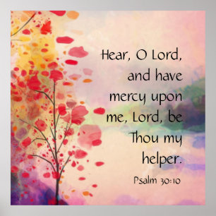 Psalm 30:10 poster