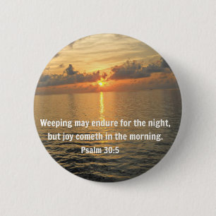 Psalm 30:5 Weeping may endure for a night... 6 Cm Round Badge