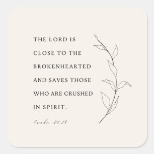 Psalm 34:18 The Lord is close to the brokenhearted Square Sticker