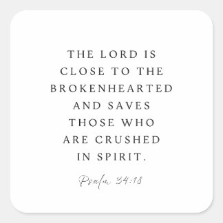Psalm 34:18 The Lord is close to the brokenhearted Square Sticker