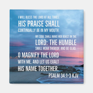 Psalm 34:1-3 I will bless the LORD at all times Magnet
