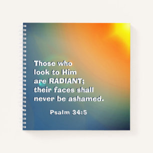 Psalm 34:5 Those who look to Him are RADIANT Bible Notebook