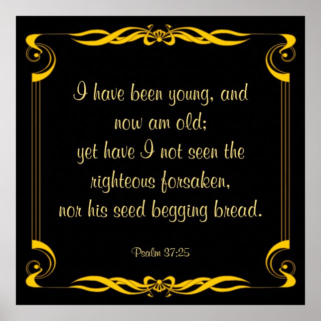 Psalm 37:25 poster (Front)