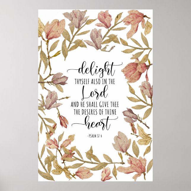 Psalm 37:4 - Delight Thyself Also In The Lord Poster (Front)