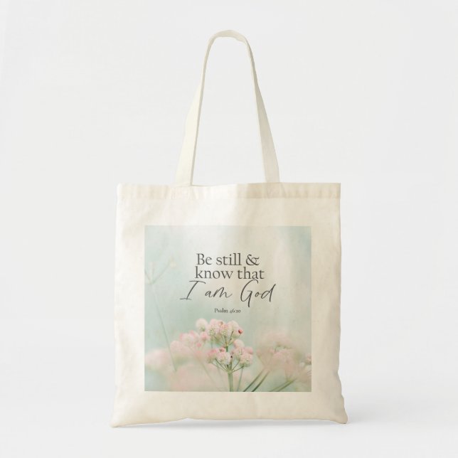 Psalm 46:10 Be still and know I Am God Bible Verse Tote Bag (Front)