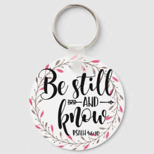 Psalm 46:10 Be Still and Know Key Ring