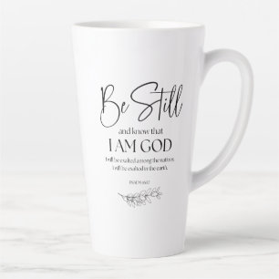 Psalm 46:10 Be Still and Know that I am God Latte Mug