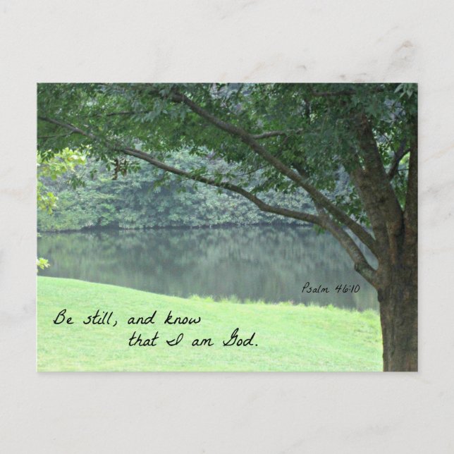 Psalm 46:10 Be still and know that I am God. Postcard (Front)