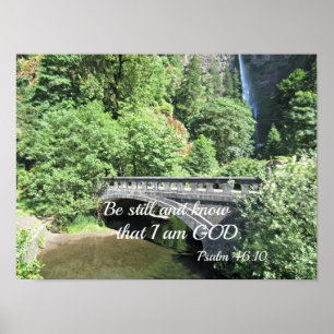Psalm 46:10 Be still and know that I am God. Poster