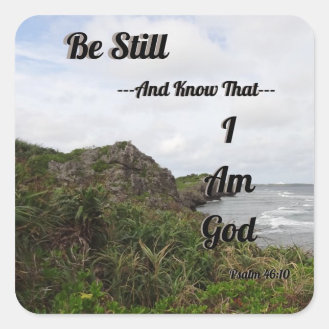 Psalm 46:10 Be Still And Know That I Am God  Square Sticker (Front)