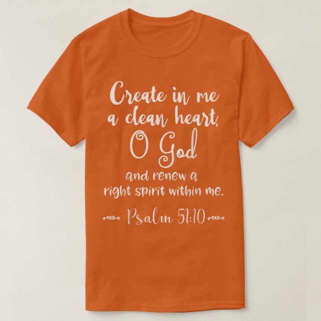 Psalm 5110 Create in Me a Clean Heart Christian  T-Shirt (Design Front)