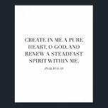 Psalm 51:10 poster<br><div class="desc">Create In Me A Pure Heart... -Psalm 51:10</div>