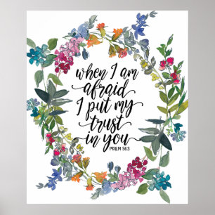 Psalm 56:3 When I am afraid I put my trust in You  Poster