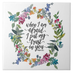 Psalm 56:3 When I am afraid I put my trust in You  Tile