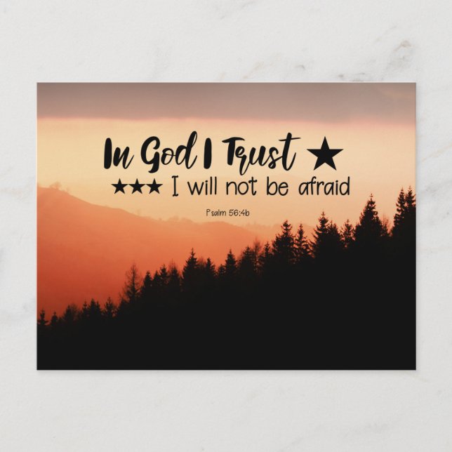 Psalm 56:4b In God I Trust I will not be afraid Postcard (Front)