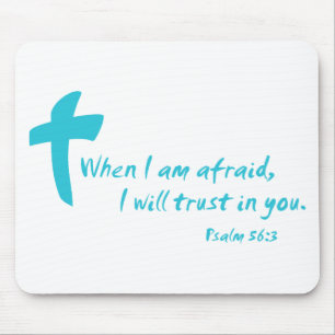 Psalm 56: When I am Afraid I Will Trust in You Mouse Pad