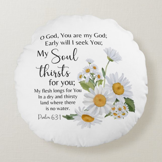 Psalm 63:1 Bible Scripture Chamomile Flowers Round Cushion (Front)