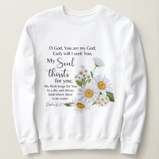 Psalm 63:1 Bible Scripture Chamomile Flowers Sweatshirt (Design Front)