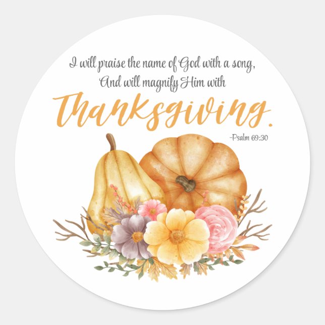 Psalm 69:30 Thanksgiving Verse Pumpkin Fall Flower Classic Round Sticker (Front)