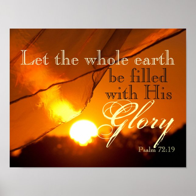 Psalm 72:19 Let the earth be filled with His Glory Poster (Front)